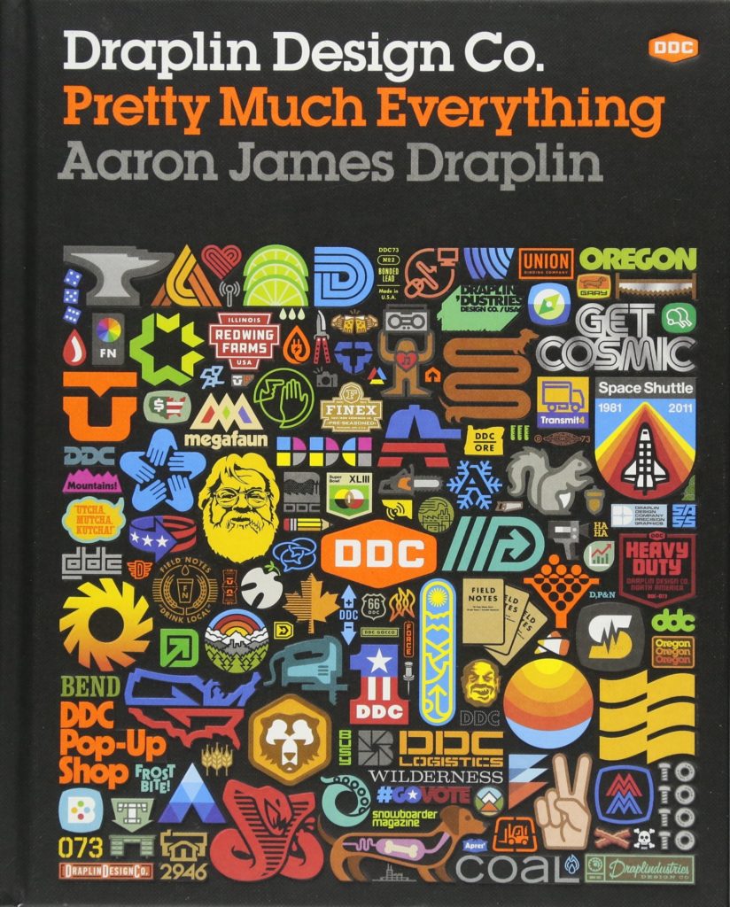 Draplin Design Co: Pretty Much Everything by Aaron Draplin 